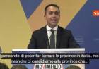 Province, Di Maio: “Sono uno spreco, il M5s non si candida”. E alla Lega: “Se le vuole si cerchi un altro alleato”